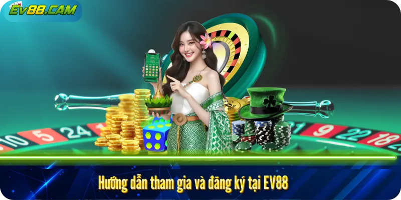 Hướng dẫn tham gia và đăng ký tại EV 88